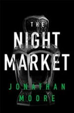 The night market / Jonathan Moore.