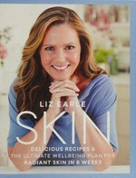 Skin : delicious recipes & the ultimate wellbeing plan for radiant skin in 6 weeks / Liz Earle.