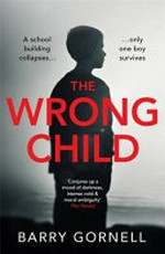 The wrong child / Barry Gornell.