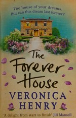 The forever house / Veronica Henry.