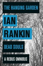 The hanging garden ; Dead souls / Ian Rankin.