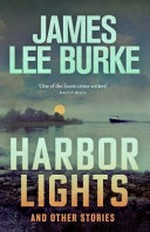 Harbor lights : and other stories / James Lee Burke.