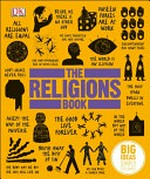 The religions book / [senior editors, Gareth Jones, Georgina Palffy ; illustrations, James Graham].
