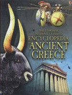 The Usborne internet-linked encyclopedia of ancient Greece / Jane Chisholm, Lisa Miles and Struan Reid ; designed by Linda Penny, Laura Fearn and Melissa Alaverdy ; illustrated by Inklink Firenze ... [et al.].