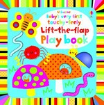 Baby's very first touchy-feely lift-the-flap play book / Fiona Watt ; illustrated by Stella Baggott ; designed by Josephine Thompson.