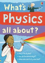 What's physics all about? / Kate Davies ; illustrated by Adam Larkum.