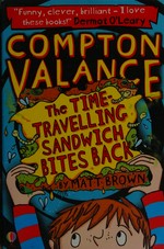 The time-travelling sandwich bites back / by Matt Brown ; illustrated by Lizzie Finlay.