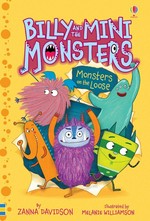 Billy and the Mini Monsters. Zanna Davidson ; illustrated by Melanie Williamson. Monsters on the loose /