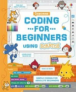 Coding for beginners using Scratch : simple coding for absolute beginners / Rosie Dickins, Jonathan Melmoth & Louie Stowell ; illustrated by Shaw Nielsen.
