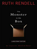 The monster in the box : an Inspector Wexford novel / Ruth Rendell.