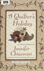 A quilter's holiday : an Elm Creek quilts novel / Jennifer Chiaverini.