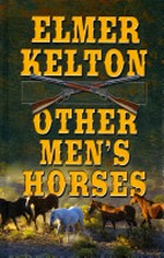 Other men's horses / by Elmer Kelton.