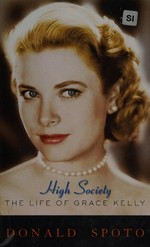 High society : the life of Grace Kelly / Donald Spoto.