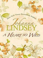 A heart so wild / by Johanna Lindsey.