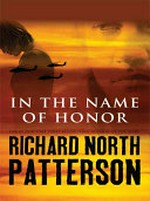 In the name of honor / by Richard North Patterson.