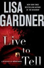 Live to tell : a Detective D. D. Warren novel / Lisa Gardner.