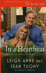 In a heartbeat : sharing the power of cheerful giving / Leigh Anne and Sean Tuohy with Sally Jenkins.