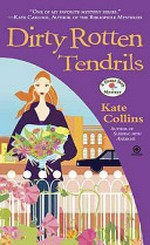 Dirty rotten tendrils : a flower shop mystery / by Kate Collins.