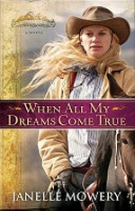 When all my dreams come true / Janelle Mowery.
