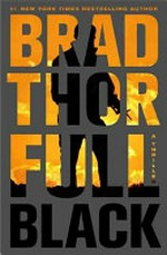 Full black : a thriller / Brad Thor.