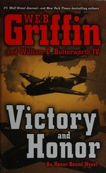 Victory and honor / W.E.B. Griffin and William E. Butterworth IV.