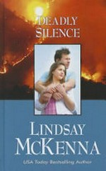 Deadly silence / by Lindsay McKenna.