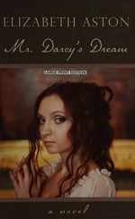 Mr. Darcy's dream / Elizabeth Aston.