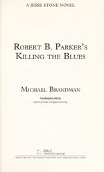 Robert's B. Parker's Killing the blues : a Jesse Stone novel / by Michael Brandman.
