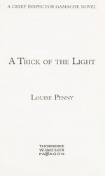 A Trick of the light : a Chief Inspector Gamache novel / Louise Penny.