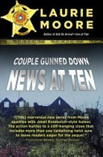 Couple gunned down -- news at ten / by Laurie Moore.