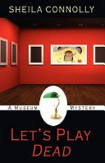 Let's play dead / by Sheila Connolly.