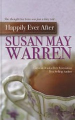 Happily ever after / Susan May Warren.