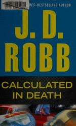 Calculated in death / by J.D. Robb.