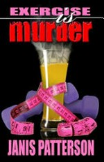 Exercise is murder / Janis Patterson.