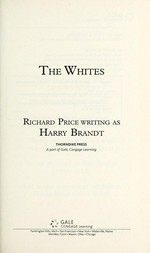 The whites / by Richard Price writing as Harry Brandt.