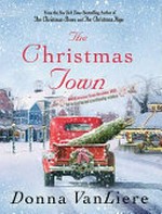 The Christmas town / by Donna VanLiere.