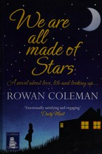We are all made of stars / by Rowan Coleman.