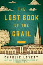 The lost book of the Grail, or, A visitors guide to Barchester Cathedral / Charlie Lovett.