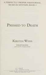 Pressed to death / Kirsten Weiss.