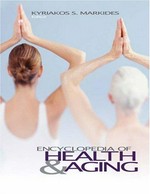 Encyclopedia of health & aging / editor, Kyriakos S. Markides ; associate editors, Dan G. Blazer, Laurence G. Branch, Stephanie Studenski ; managing editors, Sarah Toombs Smith, Tracy B. Welborn.