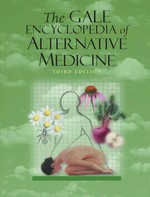 The Gale encyclopedia of alternative medicine / edited by Laurie J. Fundukian, editor.