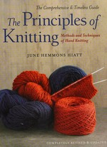 The principles of knitting : methods and techniques of hand knitting / June Hemmons Hiatt ; illustrations by Jesse Hiatt.