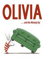 Olivia- and the missing toy / by Ian Falconer.