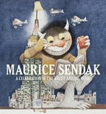 Maurice Sendak : a celebration of the artist and his work / curated by Justin G. Schiller and Dennis M.V. David ; edited by Leonard S. Marcus.