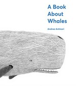 A book about whales / Andrea Antinori ; translation by David Kelly.