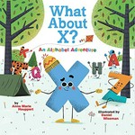 What about X? : an alphabet adventure / by Anne Marie Houppert ; illustrated by Daniel Wiseman.