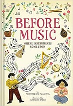 Before music : where instruments come from / by Annette Bay Pimentel ; illustrated by Madison Safer.