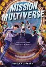 Mission Multiverse / Rebecca Caprara.