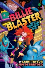 Billie Blaster and the robot army from outer space / by Laini Taylor & Jim Di Bartolo.