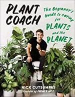 Plant coach : the beginner's guide to caring for plants and the planet / Nick Cutsumpas.